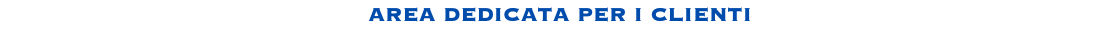 AREA DEDICATA PER I CLIENTI